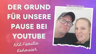 Der Grund für unsere Pause bei YouTube‼️ [upl. by Annert]