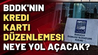 BDDKnın kredi kartı düzenlemesi neye yol açacak [upl. by Marelya]