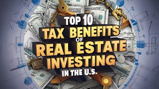 Top 10 Tax Benefits of Real Estate Investing in the U S [upl. by Suzetta]