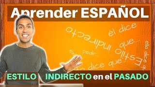 El Estilo Indirecto en EL PASADO aprende español intermedio [upl. by Itsuj]