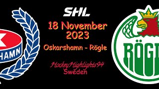 OSKARSHAMN VS RÖGLE  18 NOVEMBER 2023  HIGHLIGHTS  SHL [upl. by Aihsined]