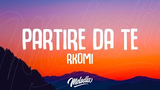 Rkomi  PARTIRE DA TE Testo  Lyrics [upl. by Okikuy752]