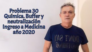 Problema 30 Ingreso a medicina año 2020 Buffer y neutralización [upl. by Adrahs]