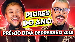 PIORES DO ANO  PRÊMIO DIVA DEPRESSÃO 2018 [upl. by Eyaf]