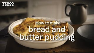 How to Make Bread and Butter Pudding  Tesco [upl. by Ayahsal]