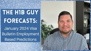 THE H1B GUY FORECASTS January 2024 Visa Bulletin Employment Based Predictions [upl. by Osana887]