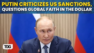 Putin Criticizes US Sanctions Questions Global Faith in the Dollar during the Press Briefing [upl. by Laetitia148]