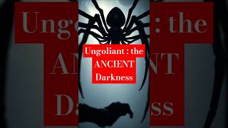 Ungoliant The Ancient Darkness Behind Shelob  4 Scariest in Middleearth [upl. by Lundgren]