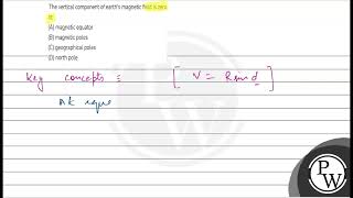 The vertical component of earths magnetic field is zero at A magnetic equator B magnetic p [upl. by Hammerskjold]