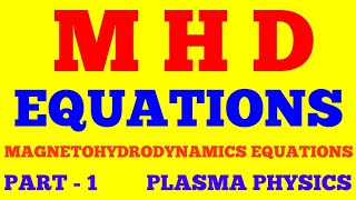 MHD EQUATIONS  MAGNETOHYDRODYNAMICS EQUATIONS  PART  1  PLASMA PHYSICS  WITH EXAM NOTES [upl. by Anoo]