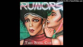 Timex Social Club  Rumors Club Nouveau1986 [upl. by Enyehc]