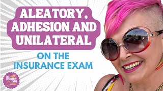 Aleatory Adhesion and Unilateral Explained for the Insurance Exam [upl. by Etat522]