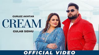 Cream  Gurlez Akhtar amp Gulab Sidhu HD Video  New Punjabi Songs 2024  Latest Punjabi Songs 2024 [upl. by Alekin]