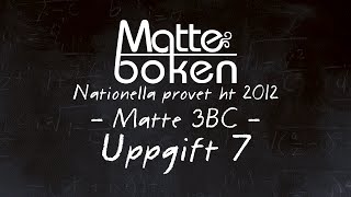 Uppgift 7  Matematik 3B amp 3C  Nationella provet ht12 [upl. by Gilba678]