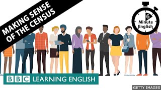 Making sense of the census  6 Minute English [upl. by Yettie]