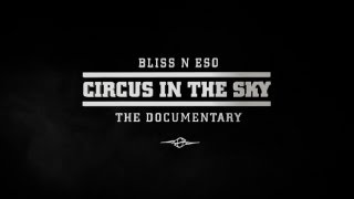 Bliss n Eso Circus In The Sky The Documentary The Making Of Circus In The Sky [upl. by Ynwat]