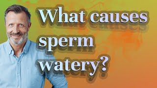 What causes sperm watery [upl. by Teiv]