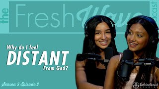 Why Do I Feel Distant From God  The Fresh Wave Podcast S3E2 [upl. by Alyahc]