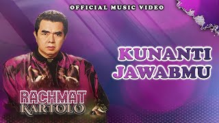 Rachmat Kartolo  Kunanti Jawabmu Official Music Video [upl. by Bellew]