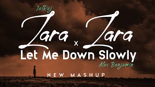 Zara Zara x Let Me Down Slowly  JalRaj  Alec Benjamin  New Mashup 2022 [upl. by Paymar33]