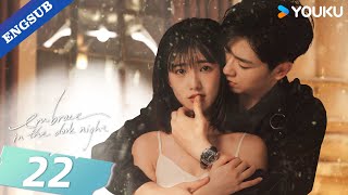 【ENG SUB】Embrace in the Dark Night💕 EP22  Ren Yunjie  Fang Jin  Liu Tianyang  YOUKU [upl. by Maressa]