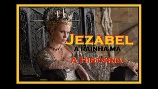 JEZABEL  A História da Rainha Má [upl. by Enaht]