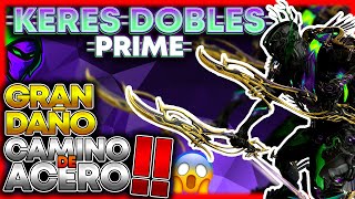 🗡️Build Keres Dobles Prime con BRUTAL DAÑO para Camino de Acero❗❗ 2022 [upl. by Ahsiel473]