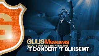 Guus Meeuwis  t Dondert En t Bliksemt Live  Groots Met Een Zachte G 2015 [upl. by Morganstein507]