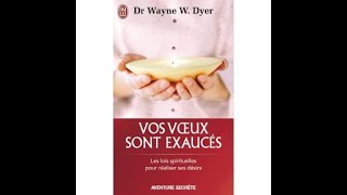 Vos voeux sont exaucés  Wayne Dyer  Livre audio [upl. by Ilram]