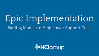 Epic Implementation Staffing Models to Help Lower Support Costs [upl. by Critchfield]