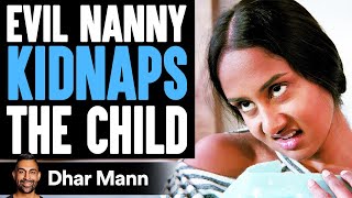 EVIL NANNY Kidnaps The CHILD What Happens Will Shock You  Dhar Mann [upl. by Ettenig491]