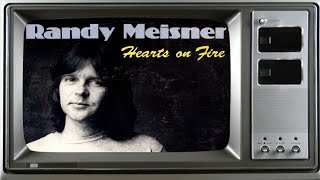 RANDY MEISNER  HEARTS ON FIRE [upl. by Petulah]