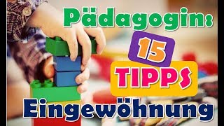 15 Tipps Eingewöhnung  Kinderkrippe  Kindergarten  KITA Eingewöhung  Pädagogin Eingewöhnung [upl. by Mharba998]