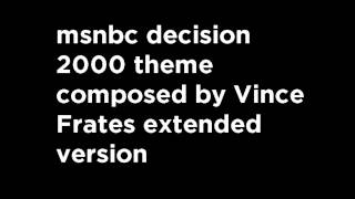 MSNBC Decision 2000 Theme Frates 2m2s [upl. by Soalokcin994]