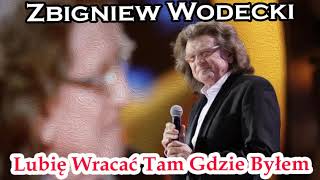 ZBIGNIEW WODECKI  Lubię Wracać Tam Gdzie Byłem [upl. by Mac]