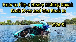 How to Flip a Heavy Fishing Kayak Back Over and Get Back In [upl. by Elorak]