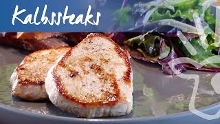 Kalbssteaks  Rezept Kochen mit Kalbfleisch [upl. by Matthei]