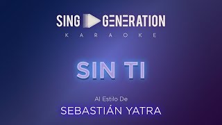 Sebastián Yatra  Sin ti  Sing Generation Karaoke [upl. by Courtenay]