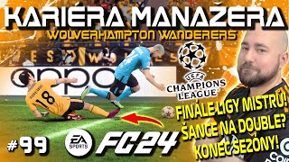 Finále Ligy Mistrů a FA Cupu Bitva o Double Konec Sezóny 99  EA FC 24 CZ Lets Play Kariéra [upl. by Gert]