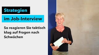 Strategien im JobInterview  So reagieren Sie taktisch klug auf Fragen nach Schwächen [upl. by Leasim]