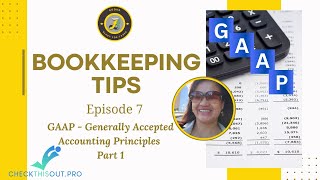 GAAP – Generally Accepted Accounting Principles  Introduction  Bookkeeping Tips  Episode 7 [upl. by Ariait]