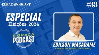 33 Edilson Macadame É Graça Podcast [upl. by Stich582]