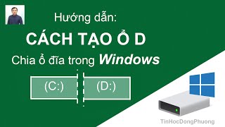 Hướng dẫn Cách Tạo Ổ D  Chia thêm ổ đĩa trong Windows chỉ vài thao tác  Tin Học Đông Phương [upl. by Milurd744]