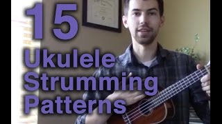 15 Ukulele Strumming Patterns Complete Strumming Tutorial [upl. by Ainit146]