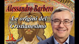 Alessandro Barbero  Le origini del Cristianesimo Doc [upl. by Ajnek]