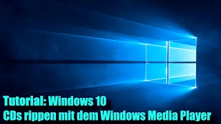 Windows 10 CDs rippen mit dem Windows Media Player Tutorial [upl. by Winthrop344]