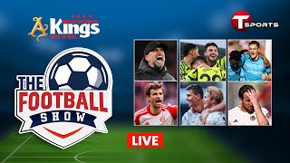 LIVE  The Football Show  Talk Show  Football  Football Analyst  T Sports [upl. by Orin]