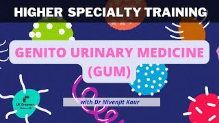 Genito Urinary Medicine GUM  ST4 Higher Specialty Training [upl. by Ahsinnek]