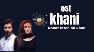 KhaniDrama ostFeroz Khansana javed IRahat fateh ali khan by crush chillies Entertainment [upl. by Francesca]