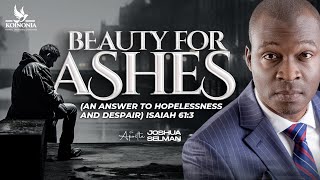 BEAUTY FOR ASHES AN ANSWER TO HOPELESSNESS AND DESPAIR ISAIAH 613  APOSTLE SELMAN 04082024 [upl. by Fatima353]